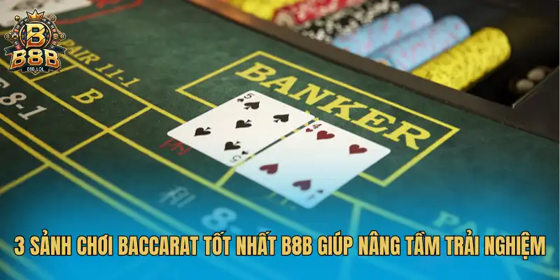3 Sảnh Chơi Baccarat Tốt Nhất