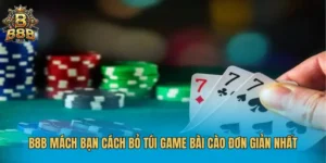 B8B Mách Bạn Cách Bỏ Túi Game Bài Cào