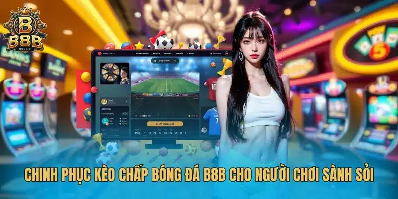 Kèo chấp bóng đá b8b