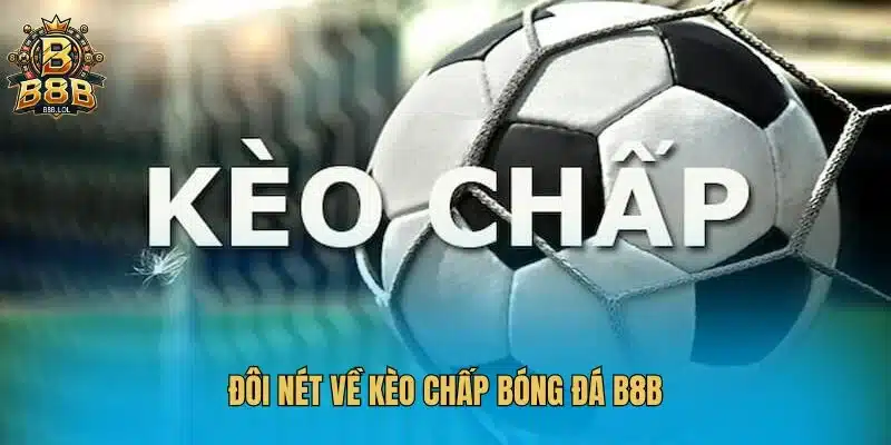 Đôi nét về kèo chấp bóng đá B8B