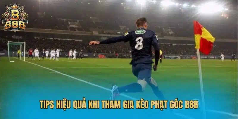 Tips hiệu quả khi tham gia kèo phạt góc B8B