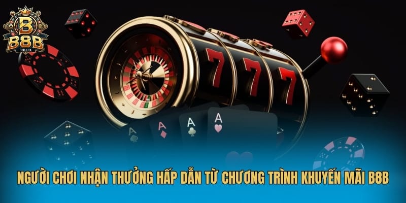 Người chơi nhận thưởng hấp dẫn từ chương trình khuyến mãi B8B