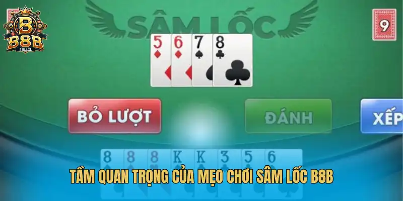 Tầm quan trọng của mẹo chơi sâm lốc B8B