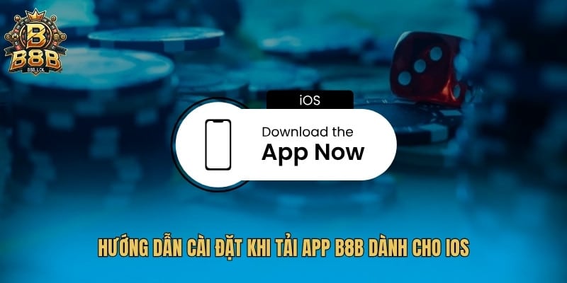 Hướng dẫn cài đặt khi tải app B8B dành cho iOS