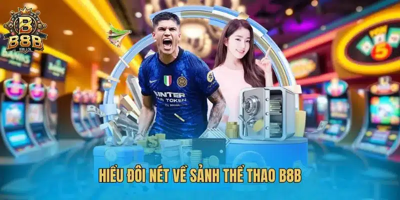 Hiểu đôi nét về sảnh thể thao B8B