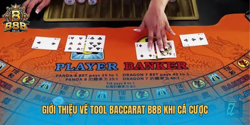 Giới thiệu về tool baccarat B8B khi cá cược