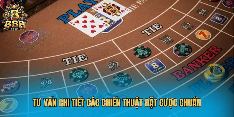 Tư vấn chi tiết các chiến thuật đặt cược chuẩn