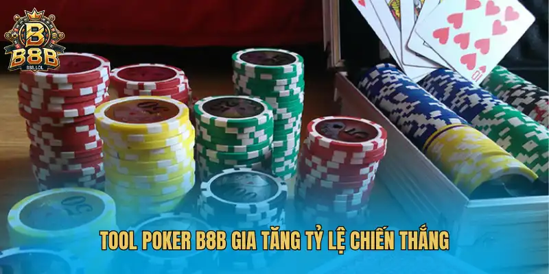 Tool poker B8B gia tăng tỷ lệ chiến thắng