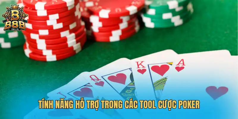 Tính năng hỗ trợ trong các tool cược poker
