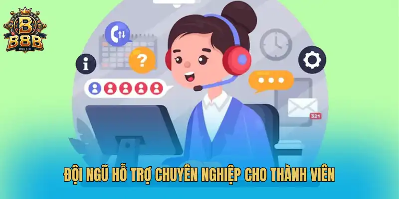 Đội ngũ hỗ trợ chuyên nghiệp cho thành viên B8B